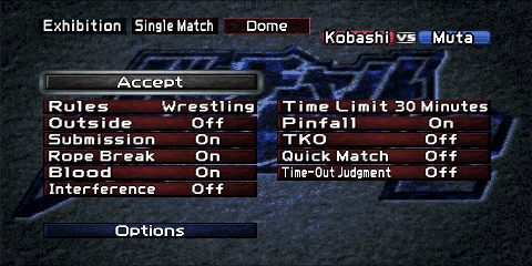 The Rules screen for a pro-wrestling
match. The top left corner contains three boxes, reading 'Exhibition', 'Single Match',
and 'Dome' (the selected arena). Just below that, to the right, is a box reading 'Kobashi
vs. Muta', referencing the two wrestlers selected for this example. A gray 'Accept' button
is found above the first column of the available rules. The rules themselves are
split into six rows and two columns. A blue 'Options' button sits below the last row
of the available rule options.