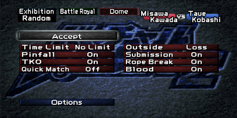 The Rules screen for a Battle Royal match.
The top left corner contains three boxes, reading 'Exhibition', 'Battle Royal',
and 'Dome' (the selected arena). Below the 'Exhibition' box is another box reading
'Random'. To the right of the 'Random' box is a box with 'Misawa, Kawada vs. Kobashi, Taue'
(commas not found on screen, only added for clarity), referencing the four wrestlers
selected for this example. A gray 'Accept' button is found above the first column of
the available rules. The rules themselves are split into four rows and two columns.
A blue 'Options' button sits below the last row of the available rule options.